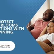 Protect family heirlooms with The TGQ Law Firm