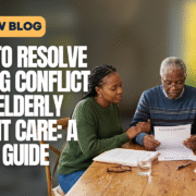 How to Resolve Sibling Conflict Over Elderly Parent Care – A Legal Guide blog cover